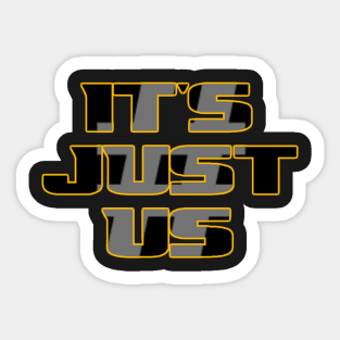 #ItsJustUs - Black w/ Gold Outline T-Shirt Sticker